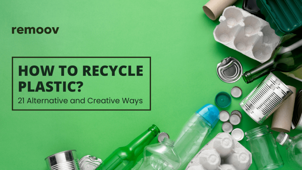 How to Recycle Plastic: 21 Alternative and Creative Ways