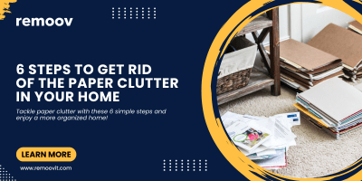 6 Steps to Get Rid of the Paper Clutter in Your Home