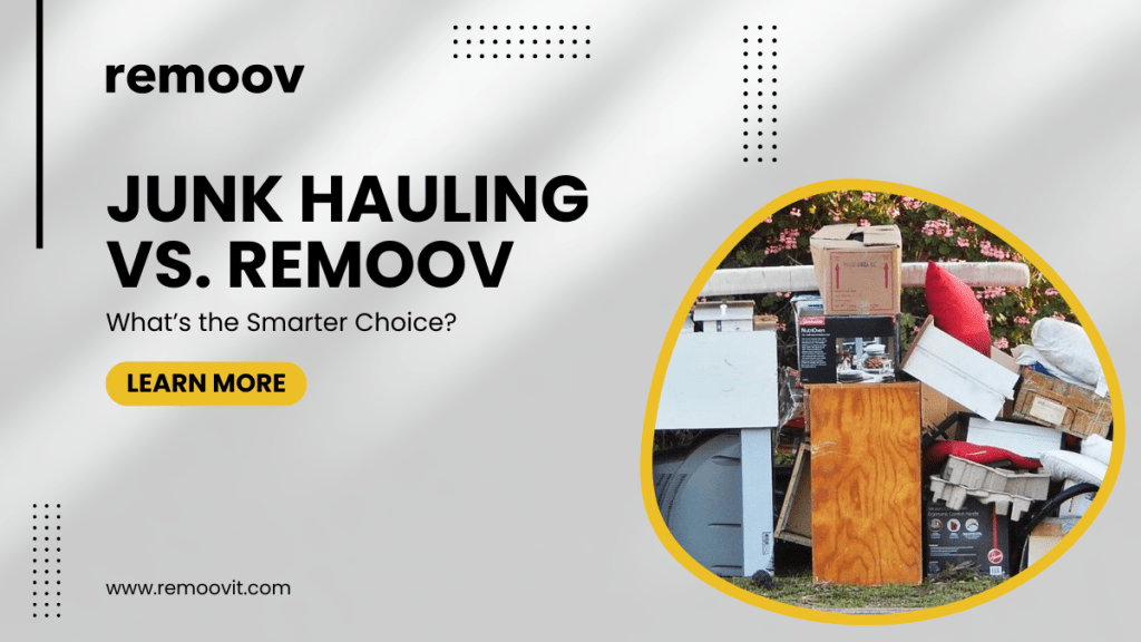Junk Hauling vs. Remoov: Which is the Smarter Option?