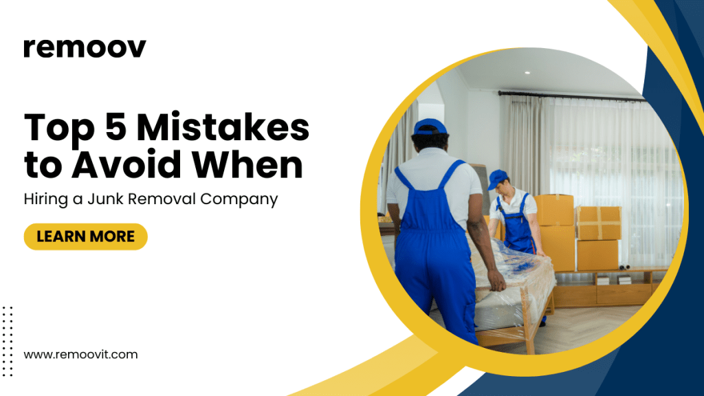 Top 5 Mistakes to Avoid When Hiring a Junk Removal Company