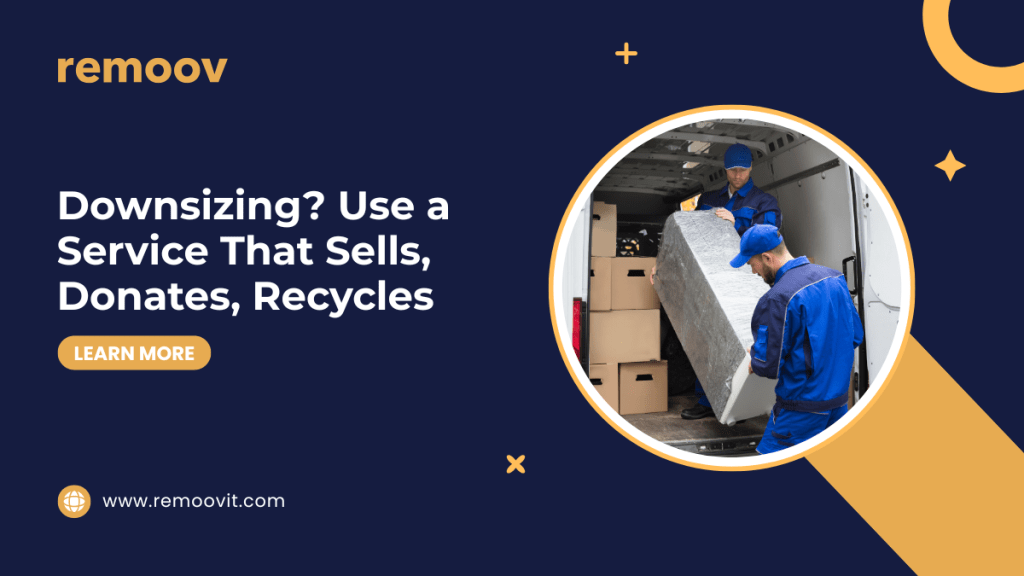 Downsizing? Use a Service That Sells, Donates, Recycles