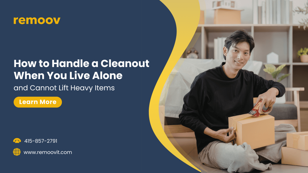 How to Handle a Cleanout When You Live Alone and Cannot Lift Heavy Items