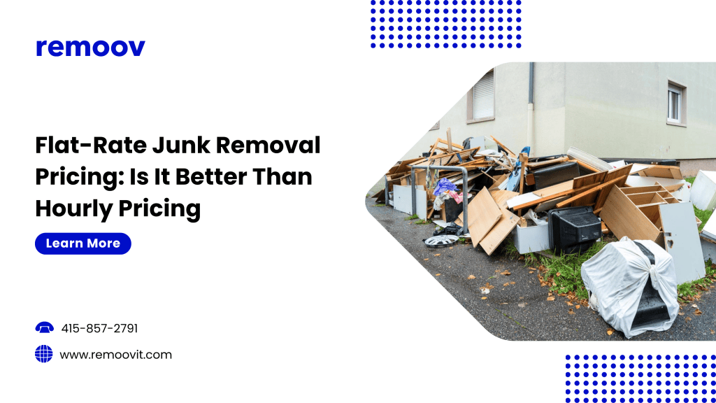 Flat-Rate Junk Removal Pricing Is It Better Than Hourly Pricing